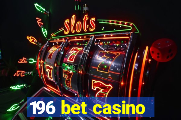 196 bet casino